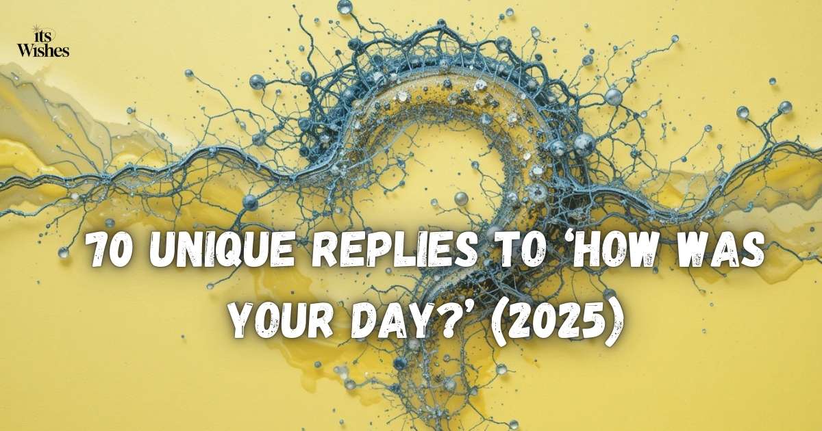 unique-replies-to-how-was-your-day-2025
